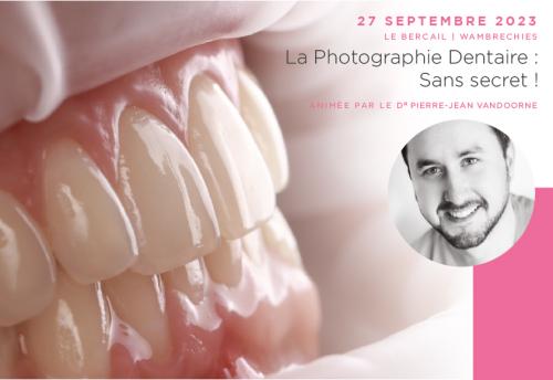 LA PHOTOGRAPHIE DENTAIRE : SANS SECRET !